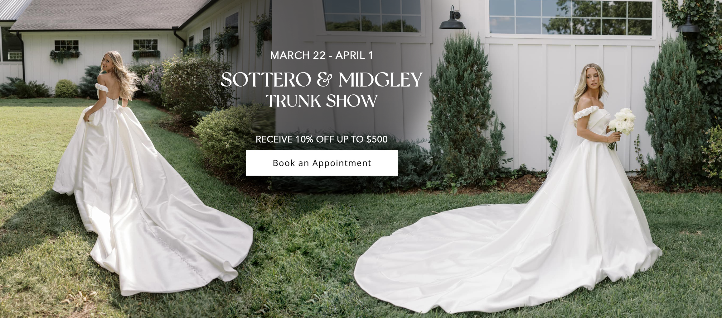 Sottero & Midgley Trunk Show 3/22 - 4/1