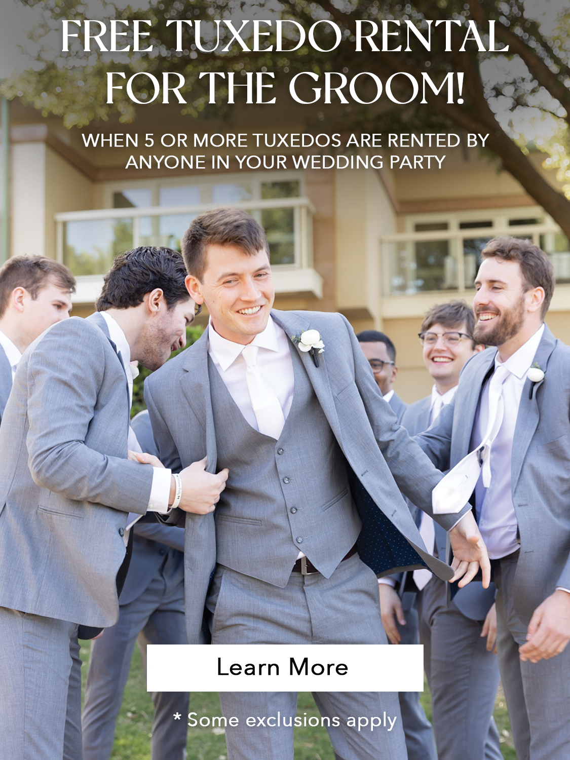 Free tuxedo for the groom when 5 or more tuxedos are rented by anyone in your wedding party!